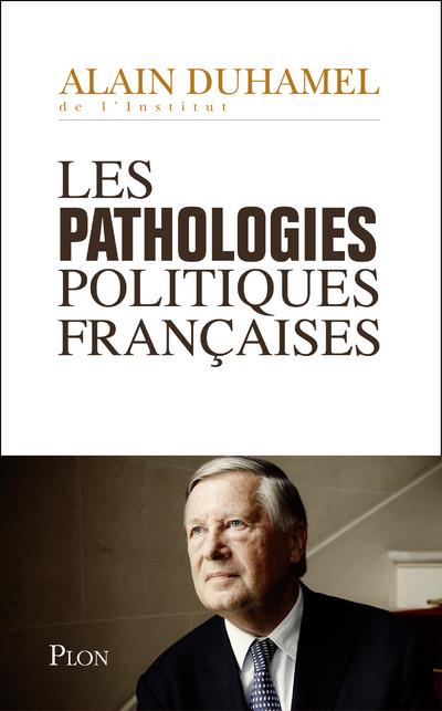 LES PATHOLOGIES POLITIQUES FRANCAISES