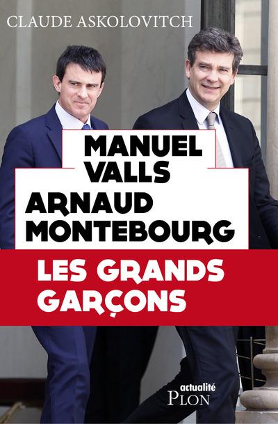 LES GRANDS GARCONS - VALLS, MONTEBOURG, HAMON...