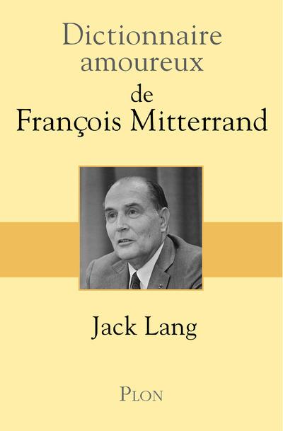 DICTIONNAIRE AMOUREUX DE FRANCOIS MITTERRAND