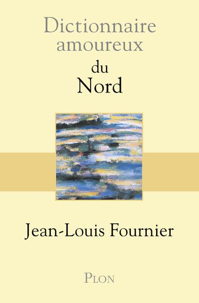 DICTIONNAIRE AMOUREUX DU NORD