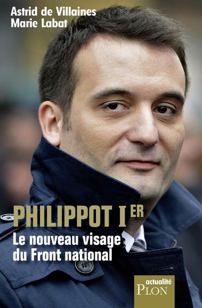 PHILIPPOT IER LE NOUVEAU VISAGE DU FRONT NATIONAL