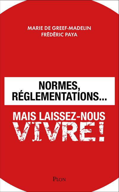 NORMES, REGLEMENTATIONS... MAIS LAISSEZ-NOUS VIVRE !