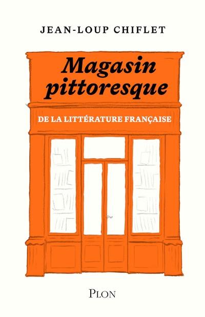 LE MAGASIN PITTORESQUE DE LA LITTERATURE FRANCAISE