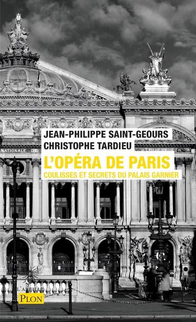 L'OPERA DE PARIS, COULISSES ET SECRETS DU PALAIS GARNIER