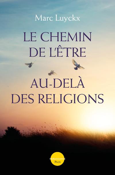 LE CHEMIN DE L'ETRE AU-DELA DES RELIGIONS