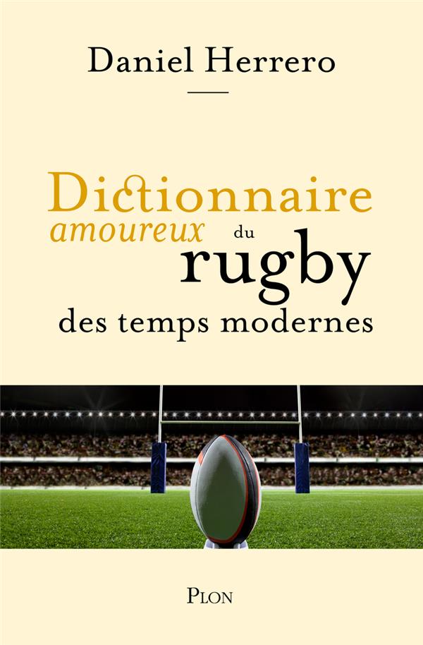 DICTIONNAIRE AMOUREUX DU RUGBY DES TEMPS MODERNES