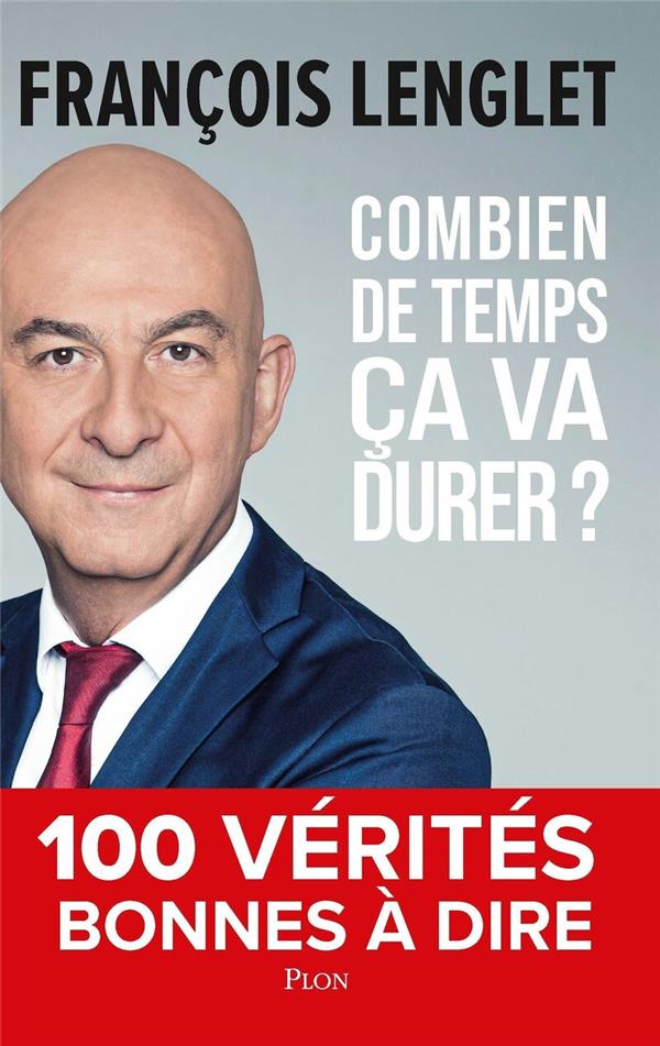 COMBIEN DE TEMPS CA VA DURER ? - 100 VERITES BONNES A DIRE