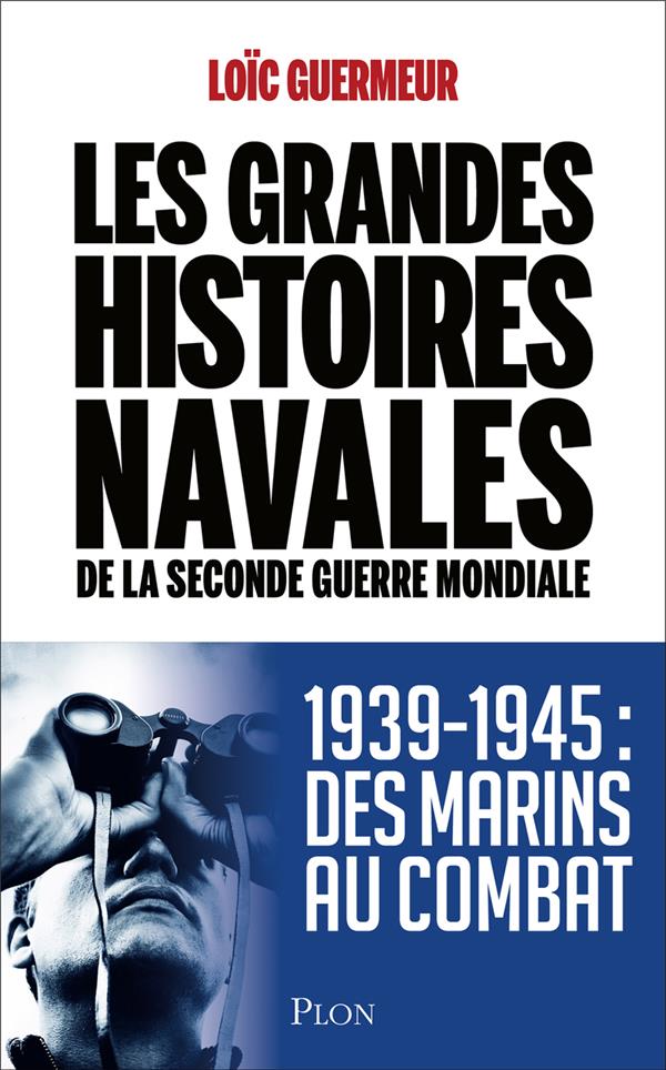 LES GRANDES HISTOIRES NAVALES DE LA SECONDE GUERRE MONDIALE