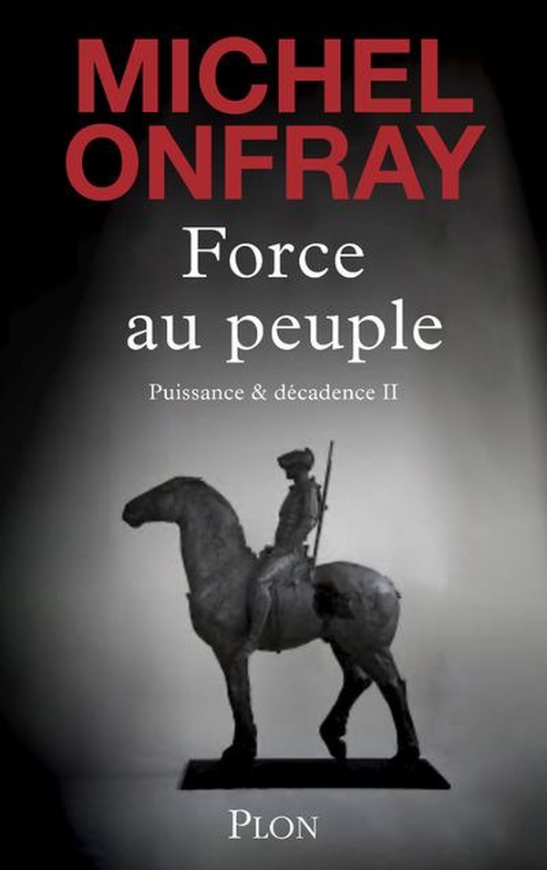 FORCE AU PEUPLE - TOME 2 PUISSANCE & DECADENCE