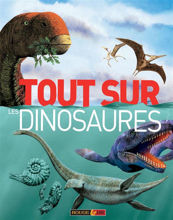 TOUT SUR LES DINOSAURES