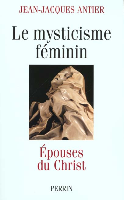 LE MYSTICISME FEMININ  EPOUSES DU CHRIST