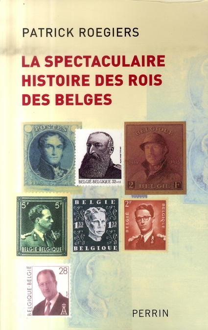 LA SPECTACULAIRE HISTOIRE DES ROIS DES BELGES