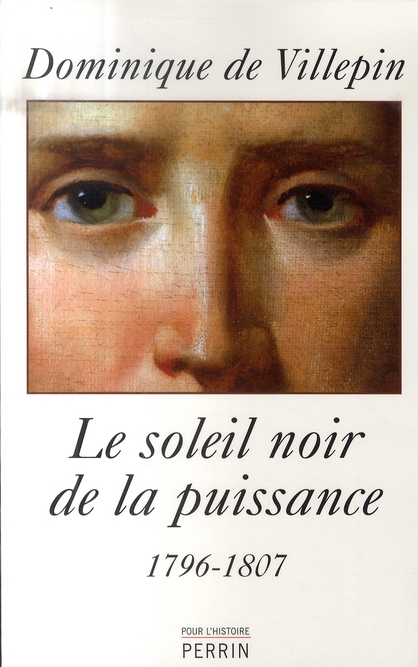 LE SOLEIL NOIR DE LA PUISSANCE 1796-1807
