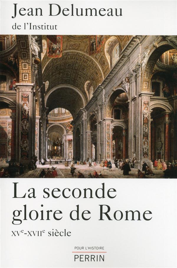 LA SECONDE GLOIRE DE ROME - XV-XVIIEME SIECLE
