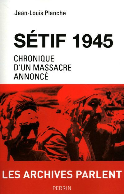 SETIF 1945 CHRONIQUE D'UN MASSACRE ANNONCE