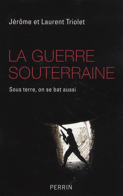 LA GUERRE SOUTERRAINE SOUS TERRE, ON SE BAT AUSSI