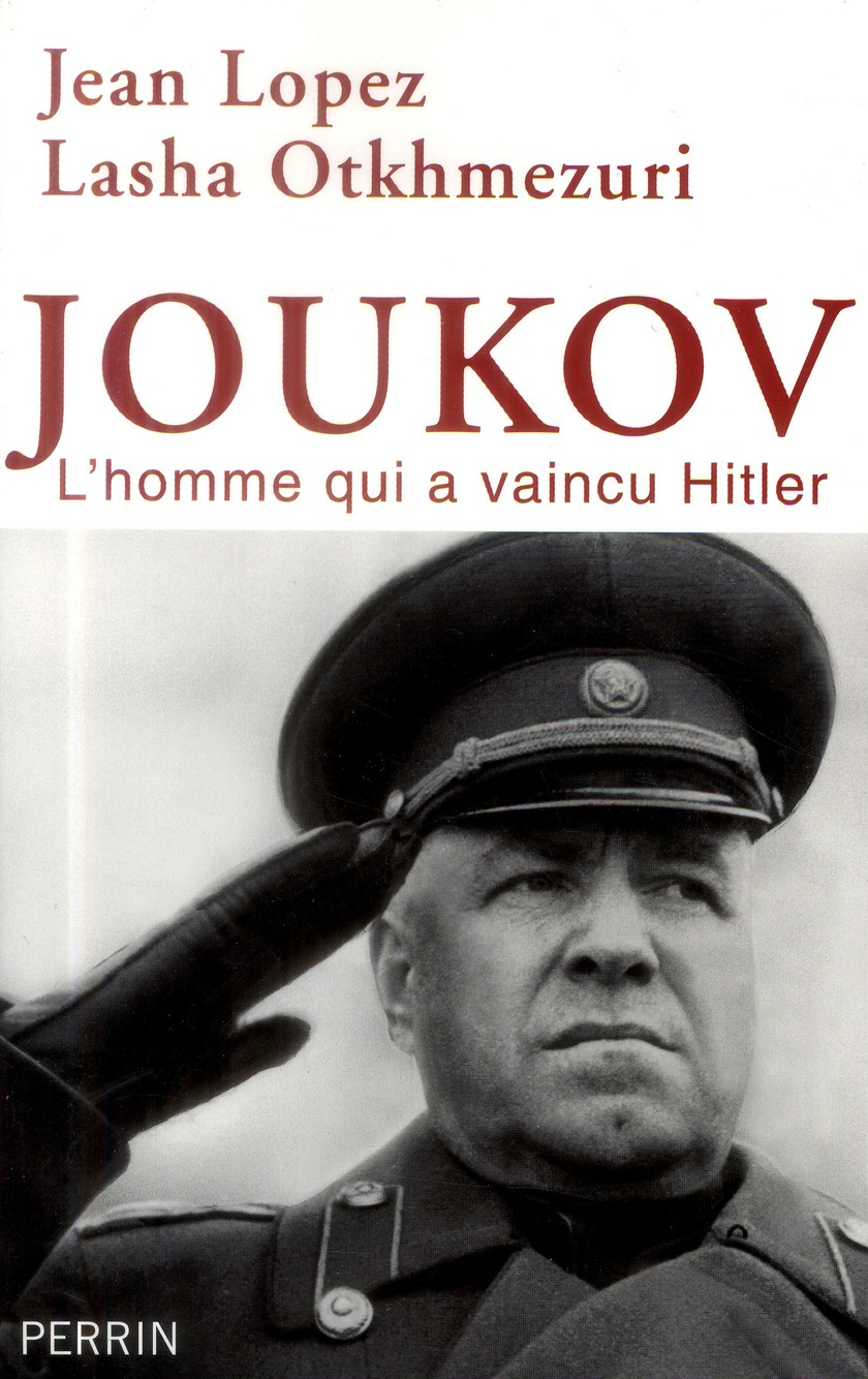 JOUKOV - L'HOMME QUI A VAINCU HITLER