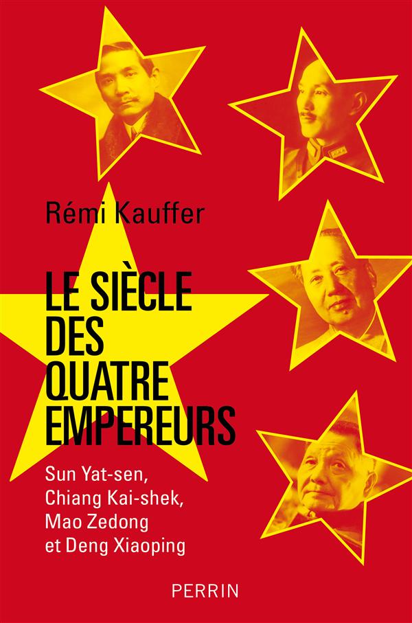 LE SIECLE DES QUATRE EMPEREURS - SUN YAT-SEN, CHIANG KAI-SHEK, MAO ZEDONG, DENG XIAOPING