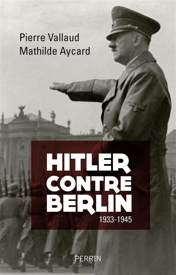 HITLER CONTRE BERLIN - 1933-1945