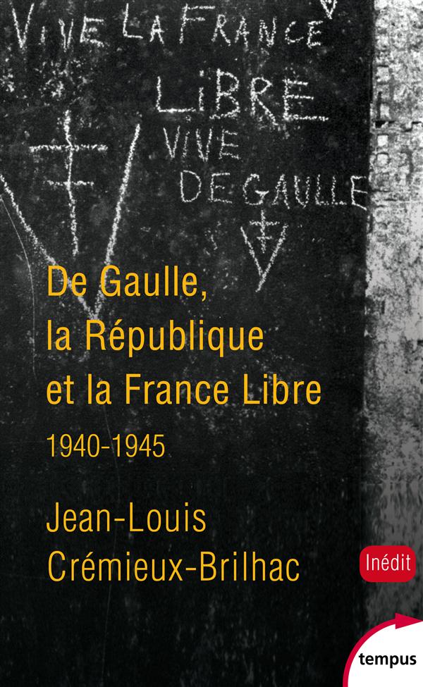 DE GAULLE, LA REPUBLIQUE ET LA FRANCE LIBRE 1940-1945