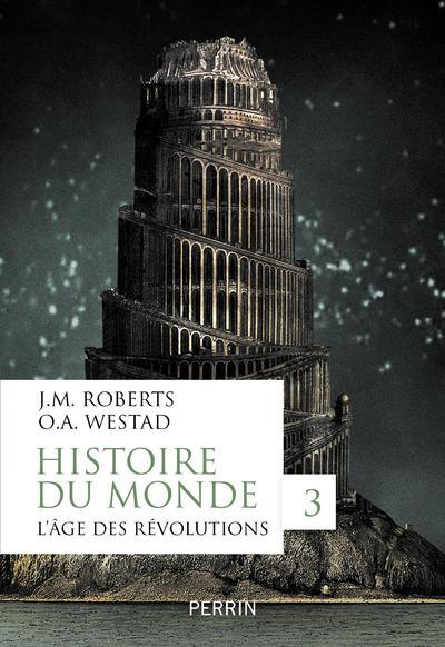 HISTOIRE DU MONDE - TOME 3 L'AGE DES REVOLUTIONS - VOL03