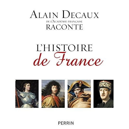 ALAIN DECAUX RACONTE L'HISTOIRE DE FRANCE