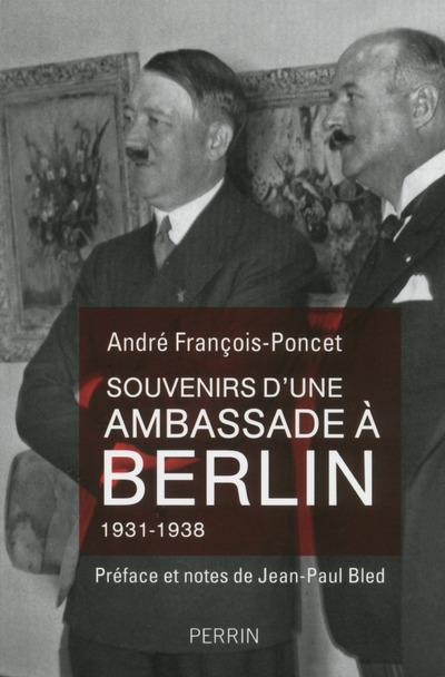 SOUVENIRS D'UNE AMBASSADE A BERLIN SEPTEMBRE 1931-OCTOBRE 1938