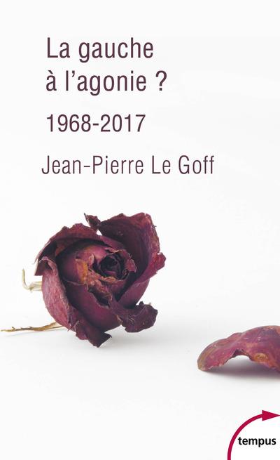 LA GAUCHE A L'AGONIE ? 1968-2017