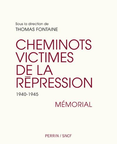 LES CHEMINOTS VICTIMES DE LA REPRESSION - 1940-1945