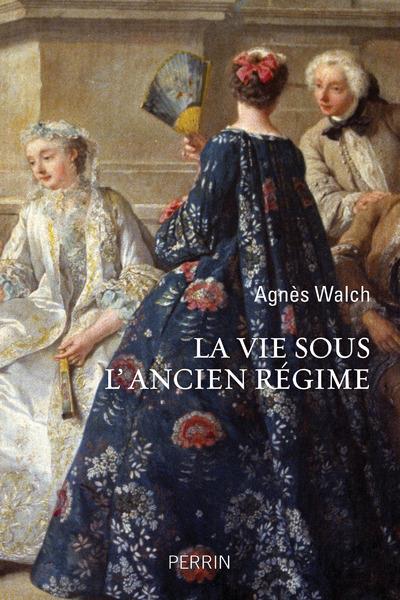 LA VIE SOUS L'ANCIEN REGIME