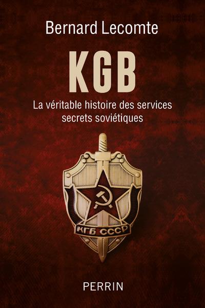 KGB - LA VERITABLE HISTOIRE DES SERVICES SECRETS SOVIETIQUES