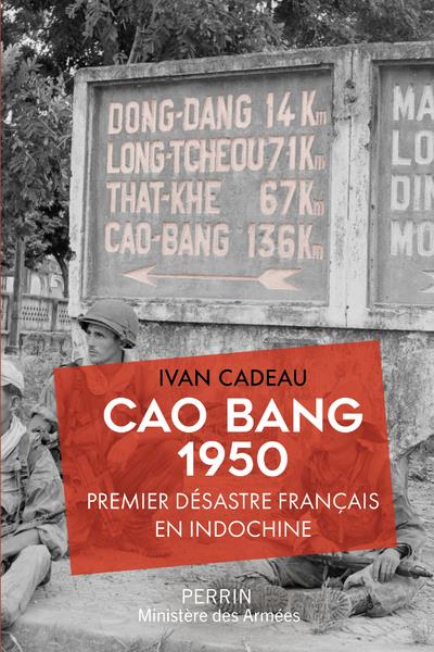 CAO BANG 1950 - PREMIER DESASTRE FRANCAIS EN INDOCHINE