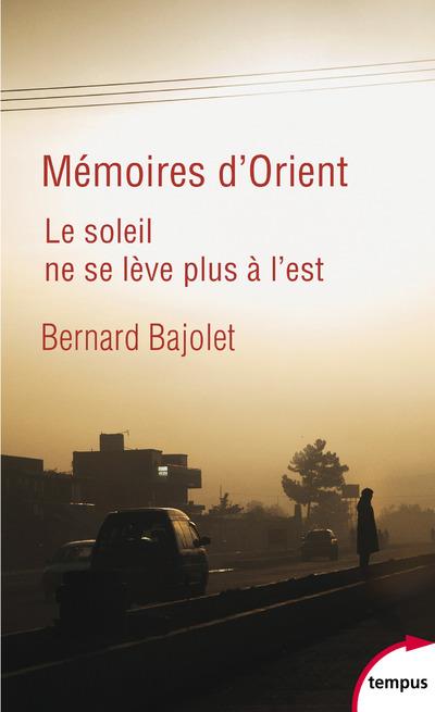 MEMOIRES D'ORIENT - LE SOLEIL NE SE LEVE PLUS A L'EST