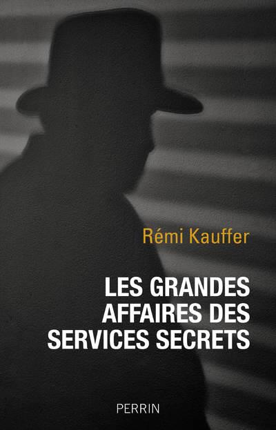 LES GRANDES AFFAIRES DES SERVICES SECRETS