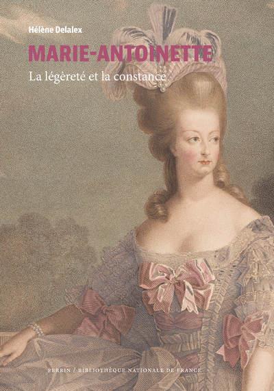 MARIE-ANTOINETTE - LA LEGERETE ET LA CONSTANCE