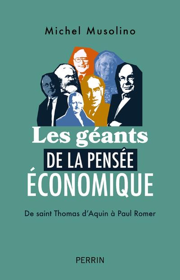 LES GEANTS DE LA PENSEE ECONOMIQUE - DE SAINT THOMAS D'AQUIN A PAUL ROMER