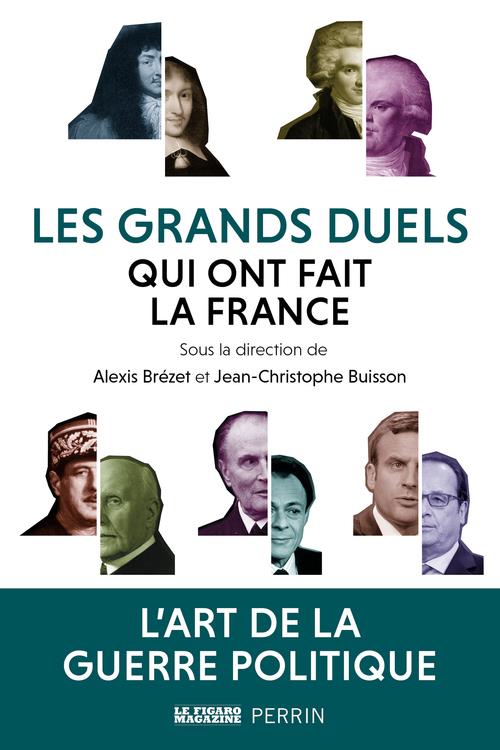 LES GRANDS DUELS QUI ONT FAIT LA FRANCE