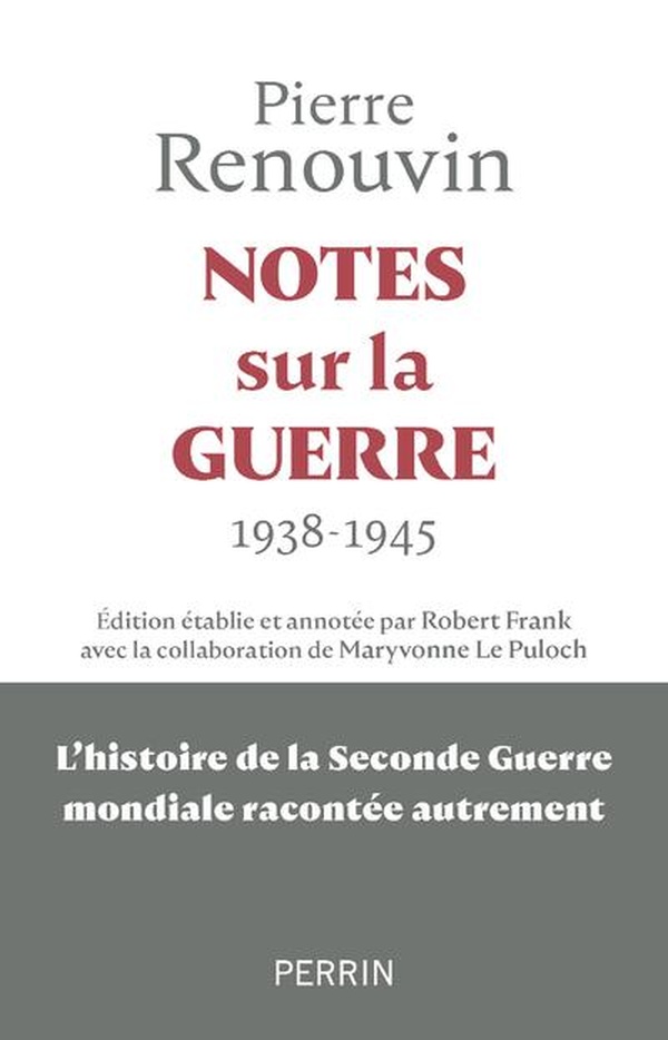 NOTES SUR LA GUERRE - 1938 - 1945 : LA SECONDE GUERRE MONDIALE RACONTEE AUTREMENT