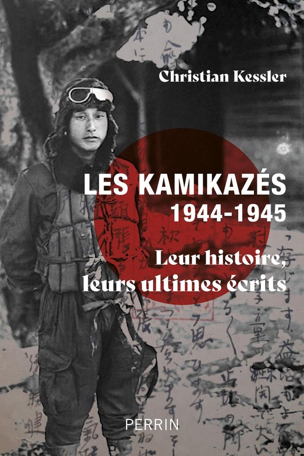 LES KAMIKAZES JAPONAIS (1944-1945) - LEUR HISTOIRE, LEURS ULTIMES ECRITS