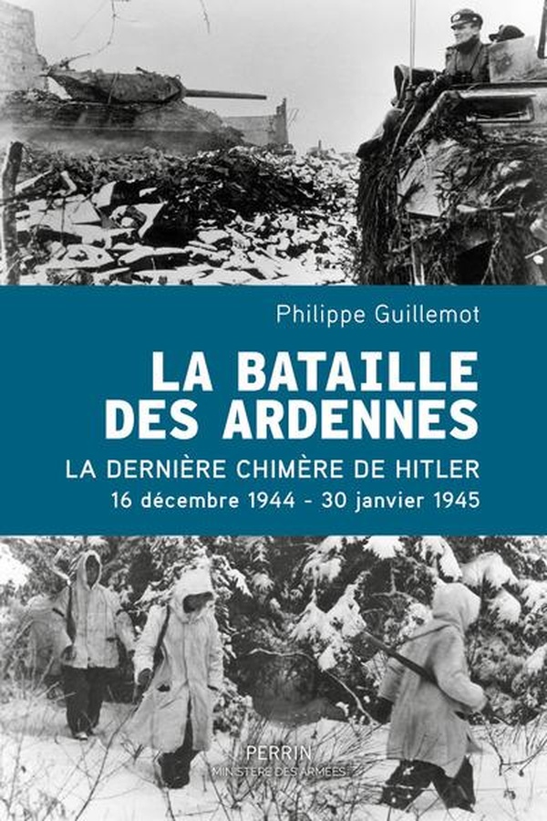 LA BATAILLE DES ARDENNES - LA DERNIERE CHIMERE DE HITLER