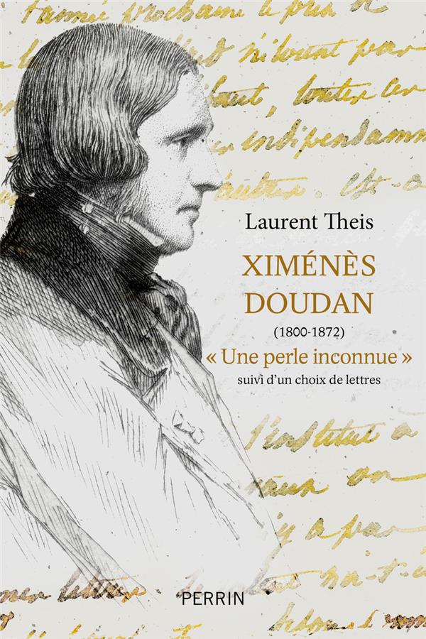 XIMENES DOUDAN (1800-1872), " UNE PERLE INCONNUE " - SUIVI D'UN CHOIX DE LETTRES