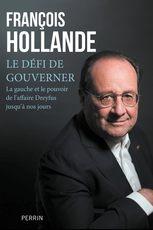 LE DEFI DE GOUVERNER - LA GAUCHE ET LE POUVOIR DE L'AFFAIRE DREYFUS JUSQU'A NOS JOURS