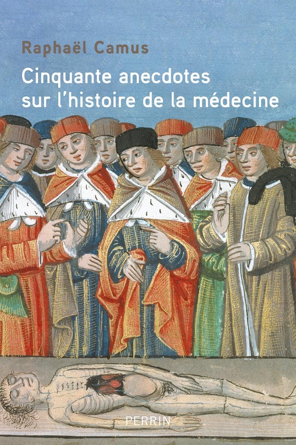 CINQUANTE ANECDOTES SUR L'HISTOIRE DE LA MEDECINE