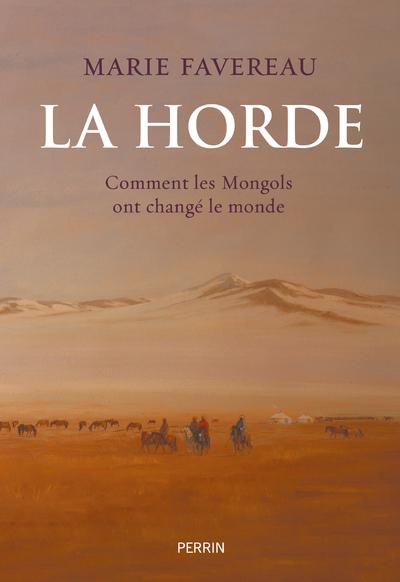 LA HORDE - COMMENT LES MONGOLS ONT CHANGE LE MONDE