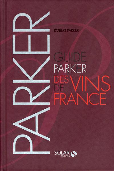 GUIDE PARKER DES VINS DE FRANCE - 7EME ED.