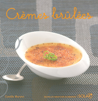 CREMES BRULEES - NOUVELLES VARIATIONS GOURMANDES