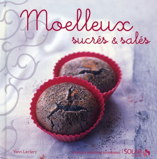 MOELLEUX SUCRES ET SALES - NOUVELLES VARIATIONS GOURMANDES