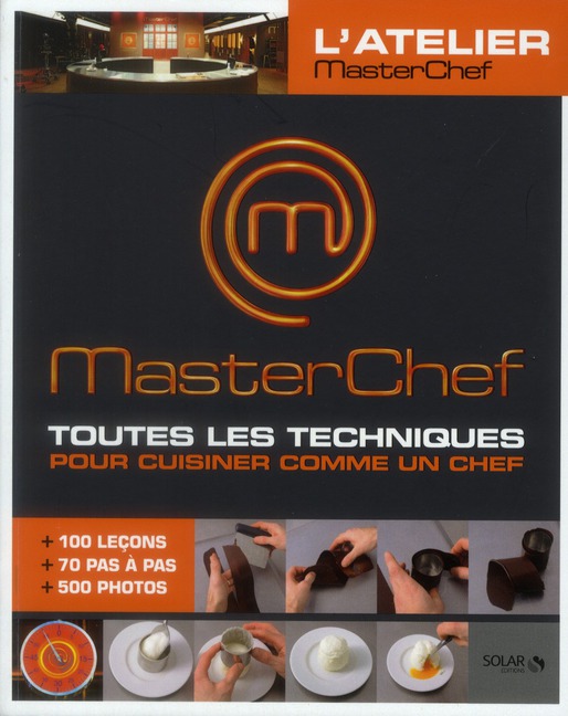 MASTERCHEF - TOUTES LES TECHNIQUES POUR CUISINER COMME UN CHEF