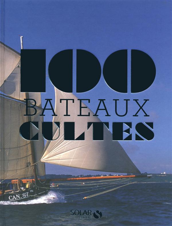 LES 100 BATEAUX CULTES