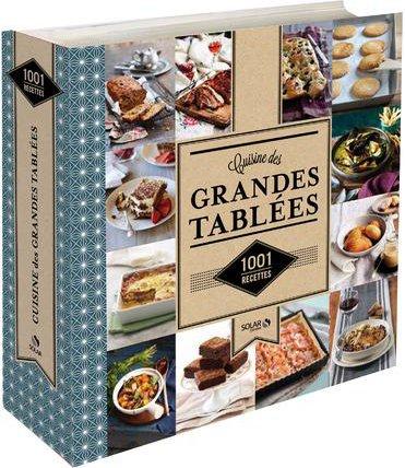 LA CUISINE DES GRANDES TABLEES - 1001 RECETTES